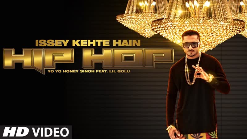 Official: Issey Kehte Hain Hip Hop Full Video Song, Yo Yo Honey Singh, World Music