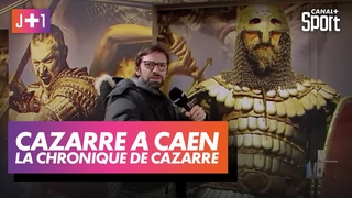 J+1 - Cazarre débarque à Caen