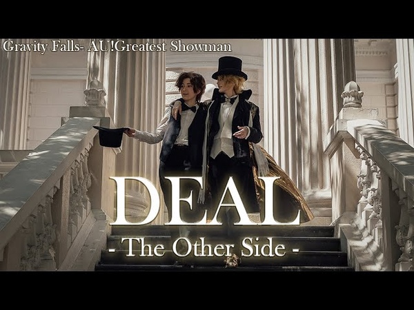 DEAL, The Other Side Gravity Falls AU Greatest Showman CMV, Bill