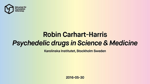 Robin Carhart Harris Psychedelic Drugs in Science Medicine