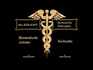 Das Kybalion Naturgesetz der sieben grundlegenden Prinzipien Teil 16 Hermetische Axiome