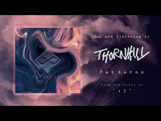 Thornhill - Patterns ('13' EP Stream)