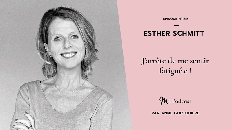 169 Esther Schmitt : J arrête de me sentir fatigué.
