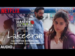 Lakeeran (Audio) | Haseen Dillruba | Taapsee P,Vikrant M,Harshvardhan R|Amit T,Asees K,Devenderpal S