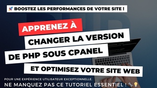 Comment Changer la Version de PHP sous cPanel | Tutoriel Simple et Rapid