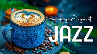 Happy Elegant Jazz  Relaxing Jazz Instrumental Music & Sweet Bossa Nova Piano for Great Mood