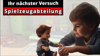 Jetzt probieren sie es ber die Spiezeugabteilung