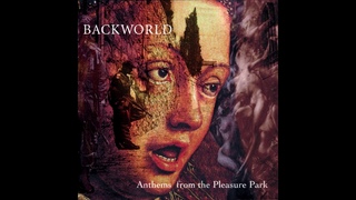 Backworld - Anthems From The Pleasure Park full album