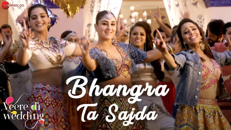 Bhangra Ta Sajda, Veere Di Wedding, Kareena, Sonam, Neha Kakkar, Wedding Party Song,