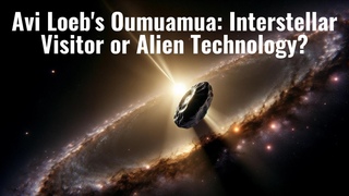 Avi Loeb's Oumuamua: Interstellar Visitor or Alien Technology | UFO Sightings | UFO Documentary