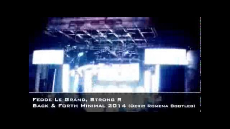Fedde Le Grand, Strong R Back Forth Minimal 2014 ( Deric Romena