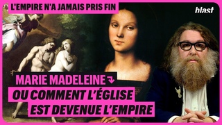 MARIE-MADELEINE, OU COMMENT L’ÉGLISE EST DEVENUE L’EMPIRE - ÉPISODE 3