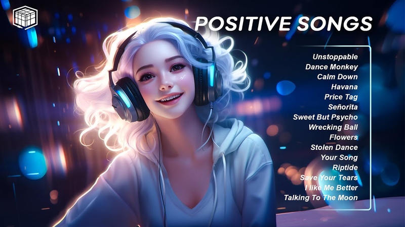 Positive Songs Best Tiktok Songs for a positive