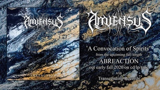 Amiensus - A Convocation Of Spirits - From Upcoming Album Abreaction. 2020 Transcending Records