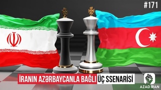 İranın Azərbaycanla bağlı üç ssenarisi