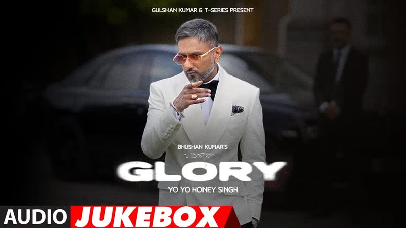 GLORY FULL ALBUM: Yo Yo Honey Singh, BHUSHAN
